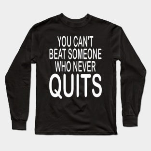 Never quit inspirational t-shirt gift idea Long Sleeve T-Shirt